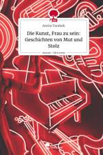 Die Kunst, Frau zu sein: Geschichten von Mut und Stolz. Life is a Story - story.one af Amira Tarabah