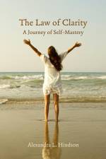 The Law of Clarity, A Journey of Self-Mastery af Alexandra L Hindson