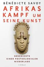 Afrikas Kampf um seine Kunst af Benedicte Savoy