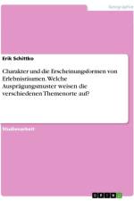 Charakter und die Erscheinungsformen von Erlebnisräumen. Welche Ausprägungsmuster weisen die verschiedenen Themenorte auf? af Erik Schittko