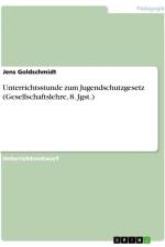 Unterrichtsstunde zum Jugendschutzgesetz (Gesellschaftslehre, 8. Jgst.) af Jens Goldschmidt