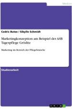 Marketingkonzeption am Beispiel der ASB Tagespflege Gröditz af Cedric Butze