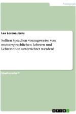 Sollten Sprachen vorzugsweise von muttersprachlichen Lehrern und Lehrerinnen unterrichtet werden? af Lea Lorena Jerns