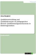 Qualitätsentwicklung und Qualitätskonzepte im pädagogischen Bereich. Qualitätsmanagementsysteme in Kindertagesstätten af Anna Burghart