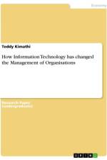 How Information Technology has changed the Management of Organisations af Teddy Kimathi