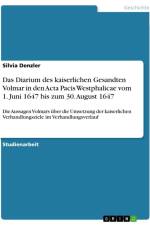 Das Diarium des kaiserlichen Gesandten Volmar in den Acta Pacis Westphalicae vom 1. Juni 1647 bis zum 30. August 1647 af Silvia Denzler