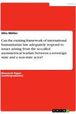 Can the existing framework of international humanitarian law adequately respond to issues arising from the so-called asymmetrical warfare between a sovereign state and a non-state actor? af Otto Moller