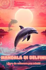 Mandala di delfini | Libro da colorare per adulti | Disegni antistress per incoraggiare la creatività af Inspiring Colors Editions