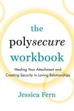 The Polysecure Workbook: Healing Your Attachment and Creating Security in Loving Relationships af Jessica Fern