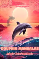 Dolphin Mandalas | Adult Coloring Book | Anti-Stress and Relaxing Mandalas to Promote Creativity af Inspiring Colors Editions