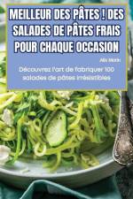 MEILLEUR DES PÂTES ! DES SALADES DE PÂTES FRAIS POUR CHAQUE OCCASION af Alix Morin