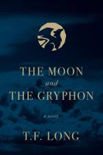 The Moon and The Gryphon af T. F. Long