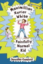Maximillian Xavier White, Painfully Normal Kid af Jennifer Denise Gambrel