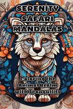 Serenity Safari Mandalas: Coloring the Animal Realm with Tranquility