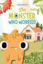 The Monster Who Worried: A Social, Emotional Book For Teaching Kids About Conquering Worry af Holly A. Watkins