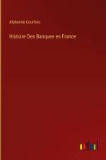 Histoire Des Banques en France af Alphonse Courtois
