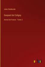Gaspard de Coligny af Jules Delaborde