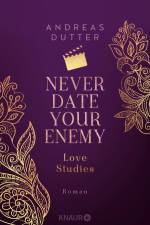 Love Studies: Never Date Your Enemy af Andreas Dutter