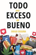 Todo en exceso es bueno af Diego Segura