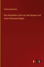 Des Aristoteles Lehre von den äussern und innern Sinnesvermögen af Clemens Baeumker