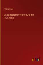 Die aethiopische Uebersetzung des Physiologus af Fritz Hommel