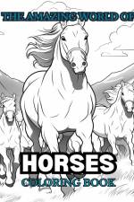 THE AMAZING WORLD OF HORSES Coloring Book