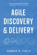 Agile Discovery & Delivery af Amber R Field