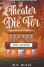 A Theater to Die For af M. P. Black