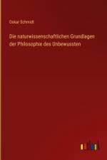 Die naturwissenschaftlichen Grundlagen der Philosophie des Unbewussten af Oskar Schmidt