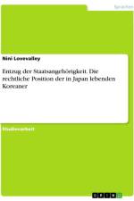 Entzug der Staatsangehörigkeit. Die rechtliche Position der in Japan lebenden Koreaner af Nini Lovevalley