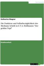 Die Funktion und Selbstbezüglichkeit des Mediums Schrift in E. T. A. Hoffmanns 
