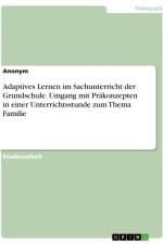 Adaptives Lernen im Sachunterricht der Grundschule. Umgang mit Präkonzepten in einer Unterrichtsstunde zum Thema Familie af Anonymous