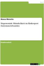 Hegemoniale Männlichkeit im Risikosport Extremsnowboarden af Bianca Monetta