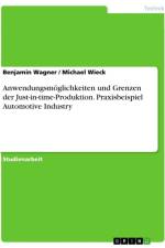 Anwendungsmöglichkeiten und Grenzen der Just-in-time-Produktion. Praxisbeispiel Automotive Industry af Benjamin Wagner