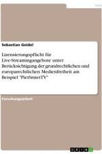 Lizensierungspflicht für Live-Streamingangebote unter Berücksichtigung der grundrechtlichen und europarechtlichen Medienfreiheit am Beispiel 