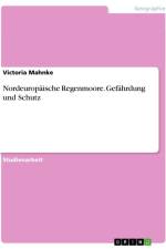 Nordeuropäische Regenmoore. Gefährdung und Schutz af Victoria Mahnke