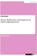 Messen, Konferenzen und Kongresse als Field-Configuring Events af Felix Busch