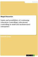 Limits and possibilities of continuing education controlling/ educational controlling in small and medium-sized enterprises af Maged Hassanien