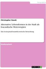 Alternative Lebensformen in der Stadt als foucaultsche Heterotopien af Christopher Hanek