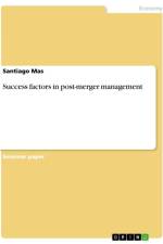 Success factors in post-merger management af Santiago Mas