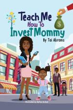 Teach Me How to Invest Mommy af Tai Abrams