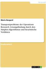 Transportprobleme der Operations Research. Lösungsfindung durch den Simplex-Algorithmus und heuristische Verfahren af Mario Burgard