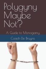 Polygyny Maybe Not? A Guide to Monogamy af Coach de Bruyns