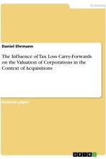 The Influence of Tax Loss Carry-Forwards on the Valuation of Corporations in the Context of Acquisitions af Daniel Ehrmann