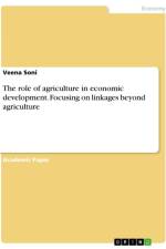 The role of agriculture in economic development. Focusing on linkages beyond agriculture af Veena Soni