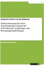 Diabetesberatung für einen Typ-II-Diabetiker anhand der LOGI-Methode. Ernährungs- und Bewegungsempfehlungen af Stephanie Henke-von der Malsburg
