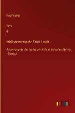 Les é¿tablissements de Saint Louis af Paul Viollet
