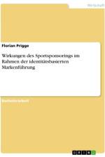 Wirkungen des Sportsponsorings im Rahmen der identitätsbasierten Markenführung af Florian Prigge