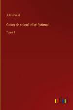 Cours de calcul infinitéstimal af Jules Houel