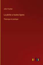 La pêche a toutes lignes af John Fischer